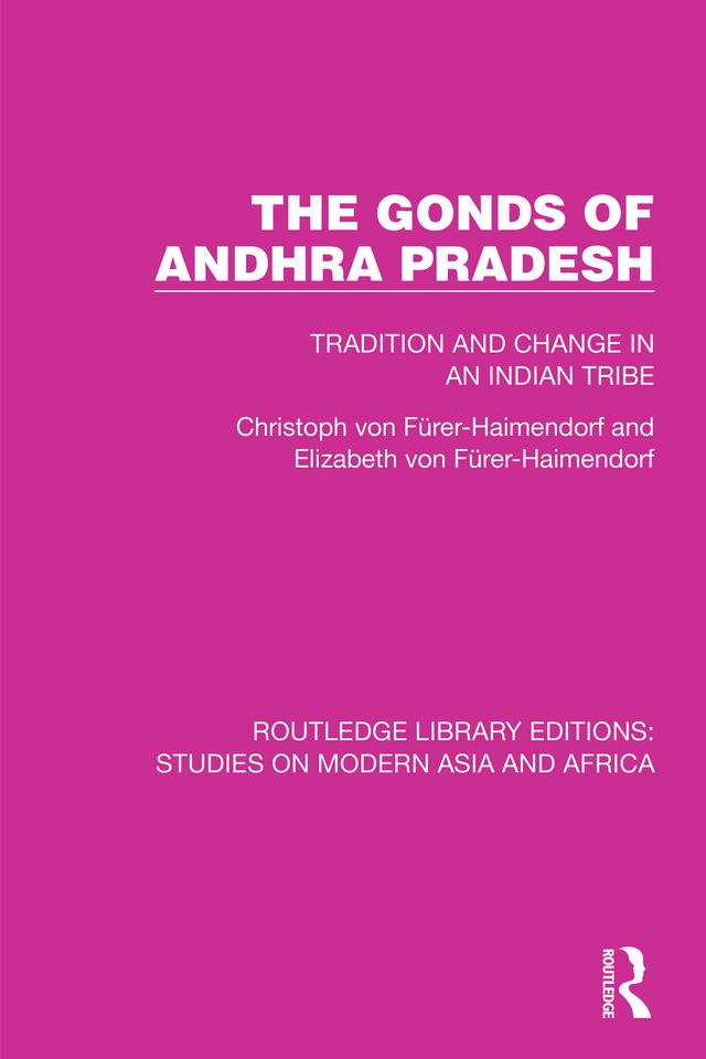 The Gonds of Andhra Pradesh by Christoph von Fürer-Haimendorf, Elizabeth von Fürer-Haimendorf