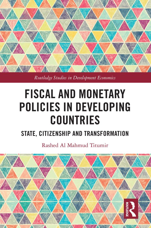 Fiscal and Monetary Policies in Developing Countries by Rashed Al Mahmud Titumir
