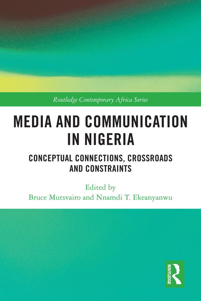Media and Communication in Nigeria by Bruce Mutsvairo, Nnamdi T Ekeanyanwu