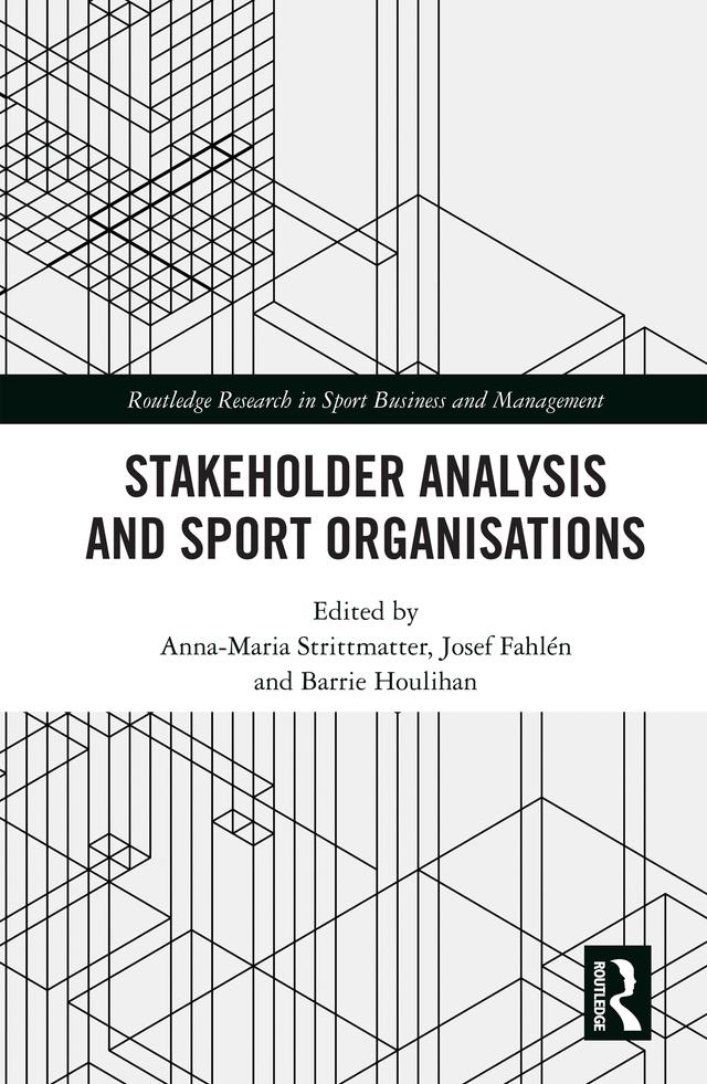 Stakeholder Analysis and Sport Organisations by Anna-Maria Strittmatter, Barrie Houlihan, Josef Fahlén