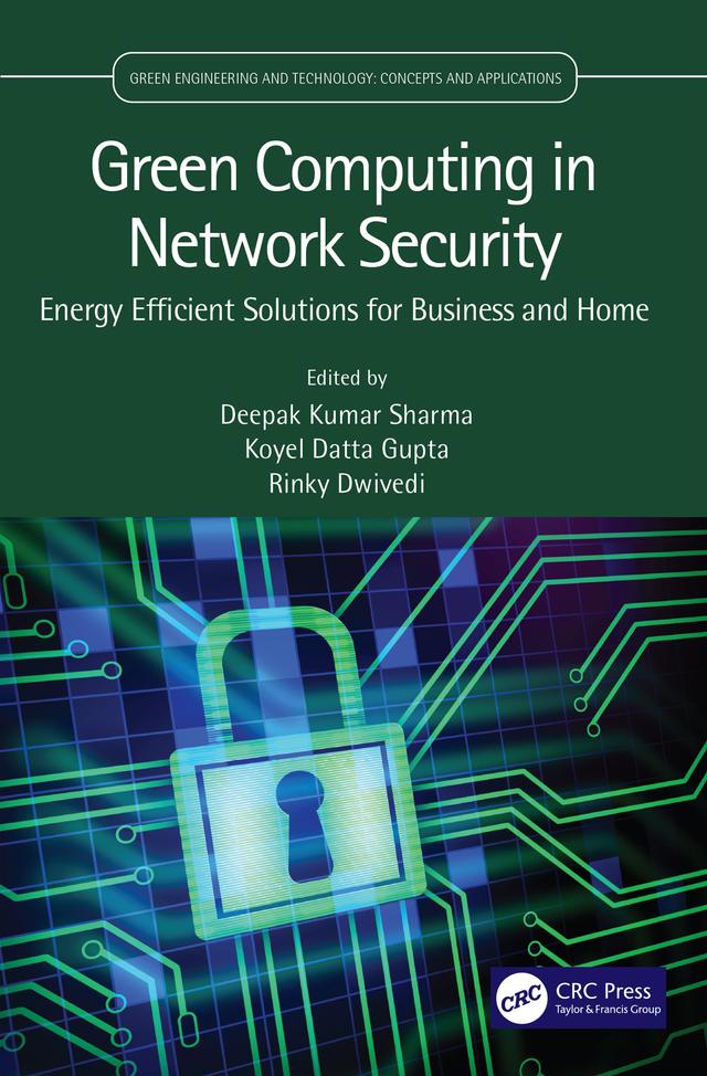Green Computing in Network Security by Deepak Kumar Sharma, Koyel Datta Gupta, Rinky Dwivedi