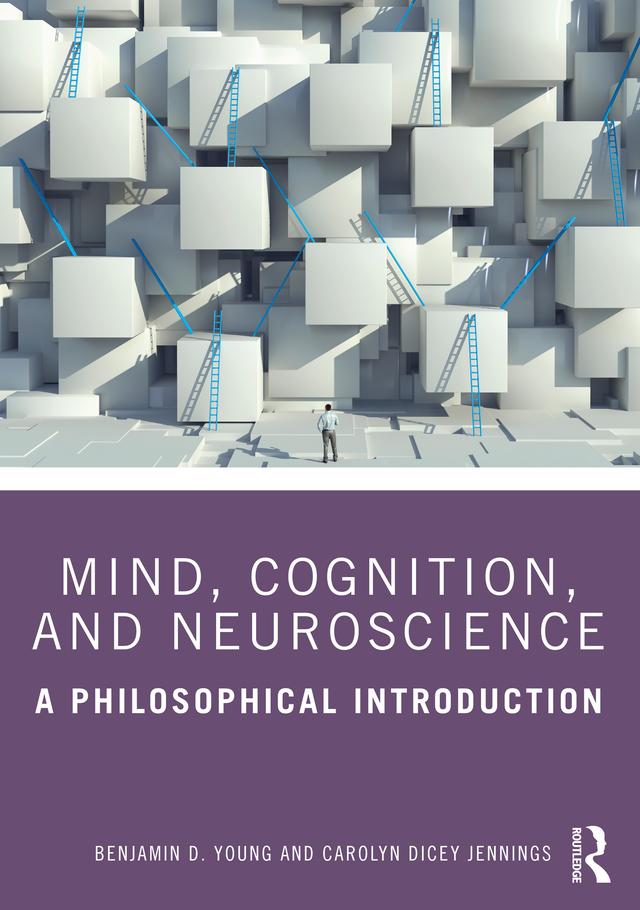 Mind, Cognition, and Neuroscience by Benjamin D. Young, Carolyn Dicey Jennings