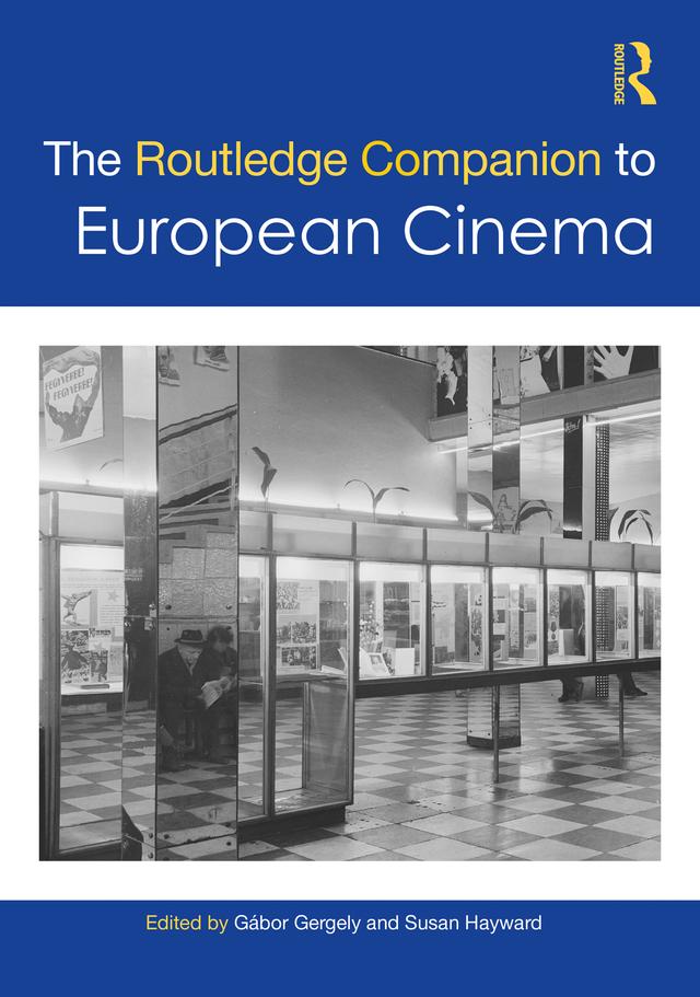 The Routledge Companion to European Cinema by Gábor Gergely, Susan Hayward