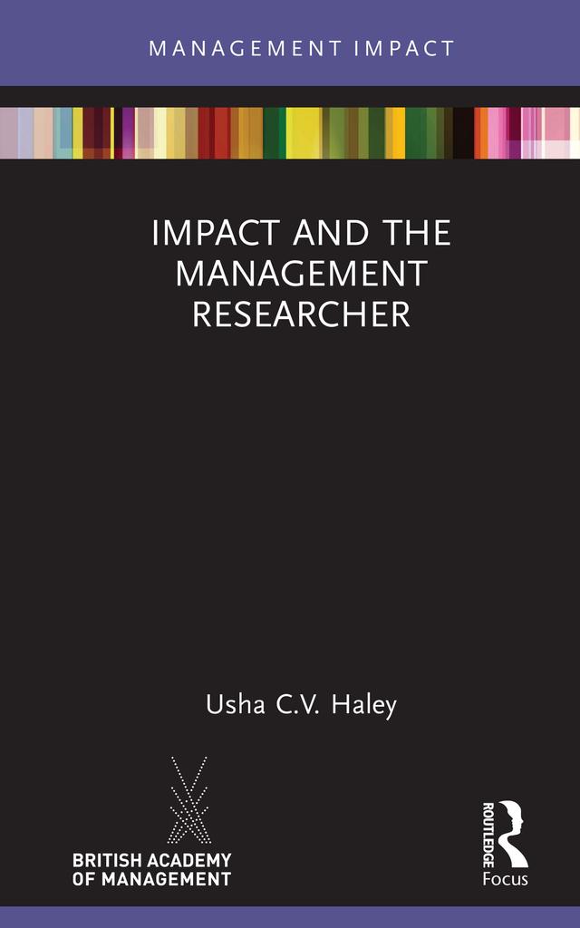 Impact and the Management Researcher by Usha C.V. Haley