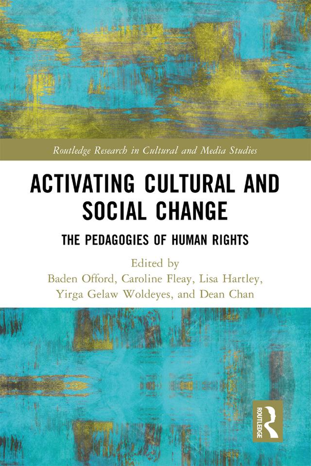 Activating Cultural and Social Change by Baden Offord, Caroline Fleay, Dean Chan, Lisa Hartley, Yirga Gelaw Woldeyes