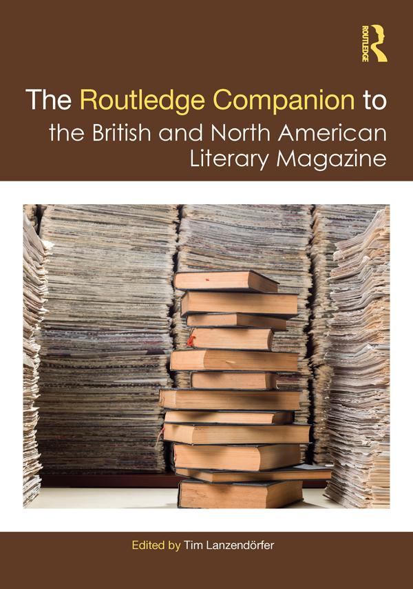 The Routledge Companion to the British and North American Literary Magazine by Tim Lanzendörfer