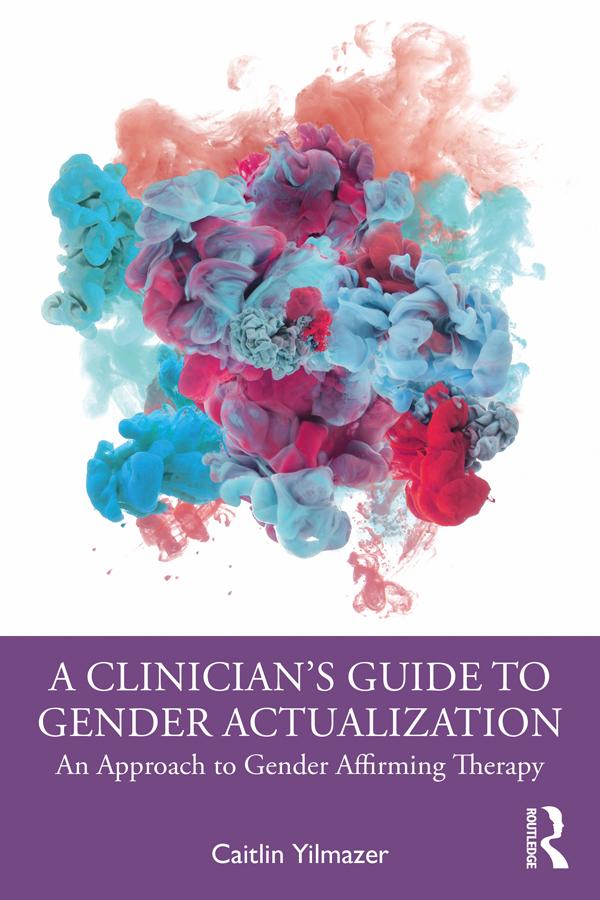 A Clinician’s Guide to Gender Actualization by Caitlin Yilmazer