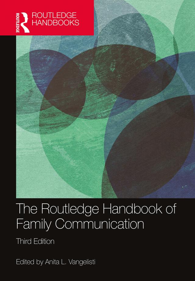 The Routledge Handbook of Family Communication by Anita L. Vangelisti