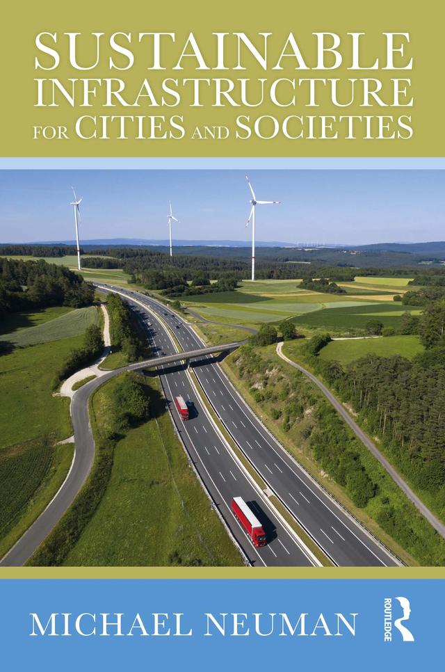 Sustainable Infrastructure for Cities and Societies by Michael Neuman