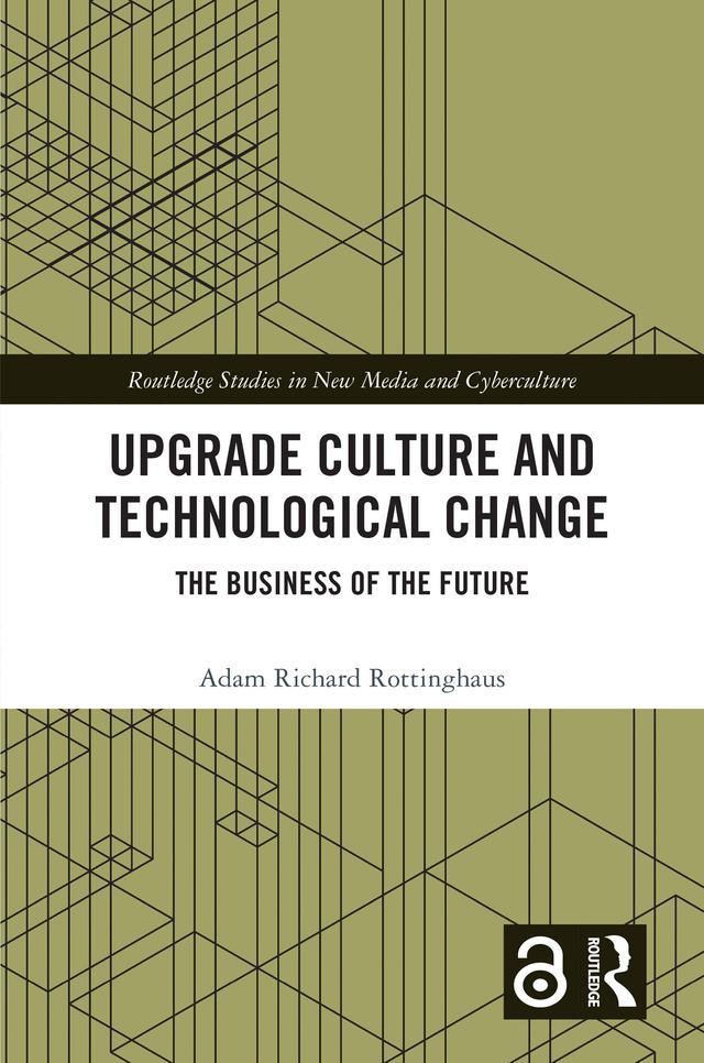 Upgrade Culture and Technological Change by Adam Richard Rottinghaus
