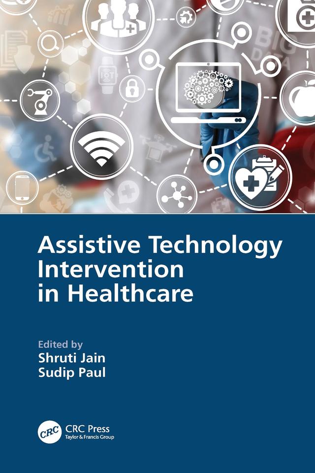 Assistive Technology Intervention in Healthcare by Shruti Jain, Sudip Paul