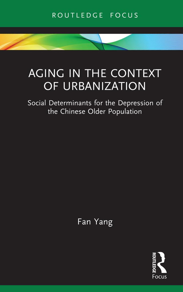 Aging in the Context of Urbanization by Fan Yang