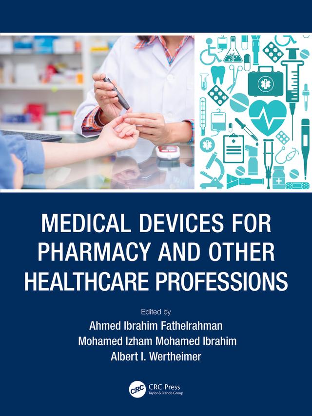 Medical Devices for Pharmacy and Other Healthcare Professions by Ahmed Ibrahim Fathelrahman, Albert I. Wertheimer, Mohamed Izham Mohamed Ibrahim