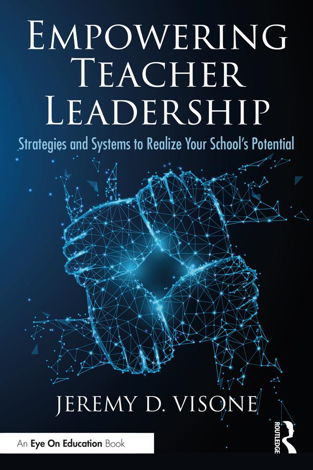 Empowering Teacher Leadership by Jeremy D. Visone