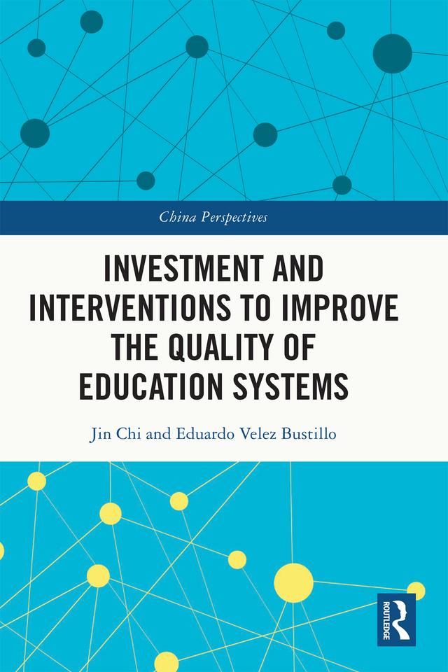 Investment and Interventions to Improve the Quality of Education Systems by Eduardo Velez Bustillo, Jin Chi