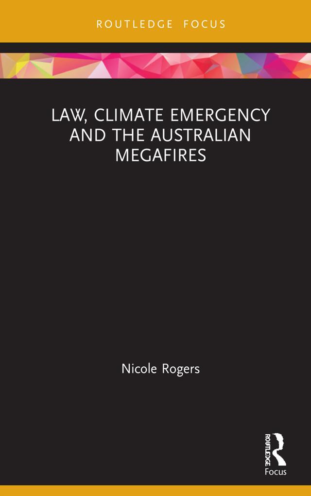 Law, Climate Emergency and the Australian Megafires by Nicole Rogers