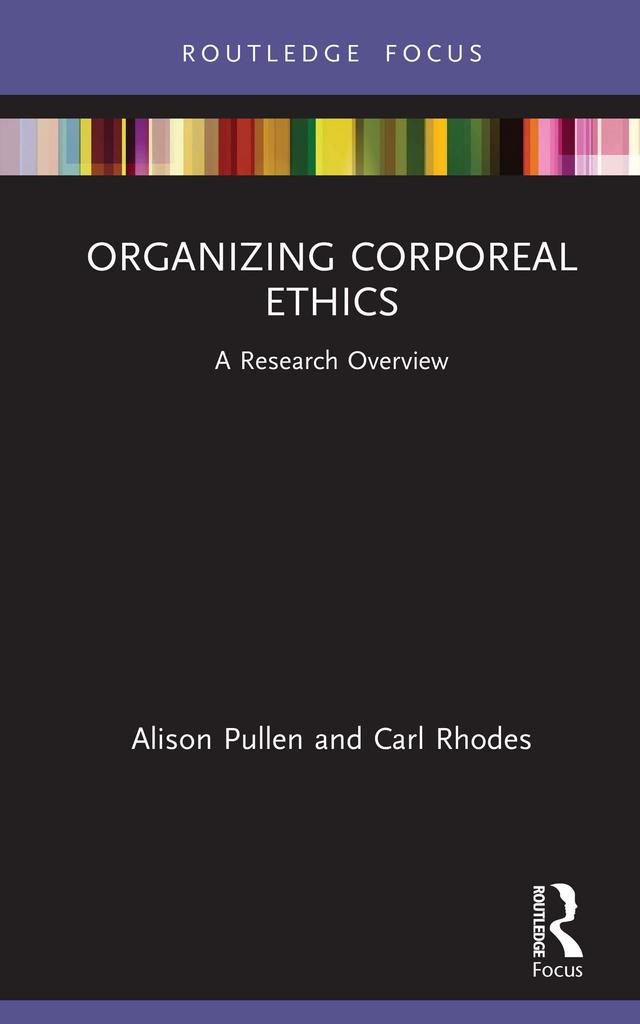 Organizing Corporeal Ethics by Alison Pullen, Carl Rhodes