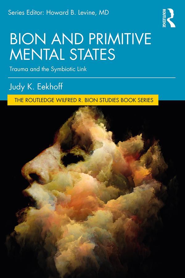 Bion and Primitive Mental States by Judy K. Eekhoff
