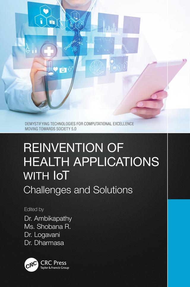 Reinvention of Health Applications with IoT by Ambikapathy, Dharmasa, Logavani, Shobana R.