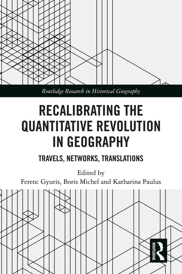 Recalibrating the Quantitative Revolution in Geography by Boris Michel, Ferenc Gyuris, Katharina Paulus