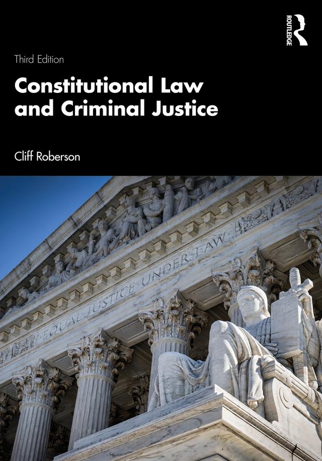 Constitutional Law and Criminal Justice by Cliff Roberson