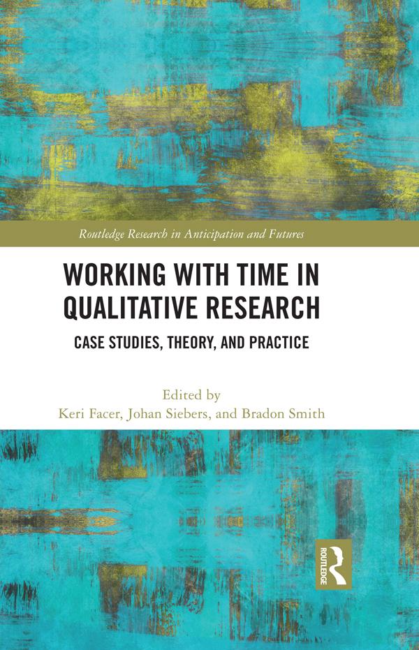 Working with Time in Qualitative Research by Bradon Smith, Johan Siebers, Keri Facer
