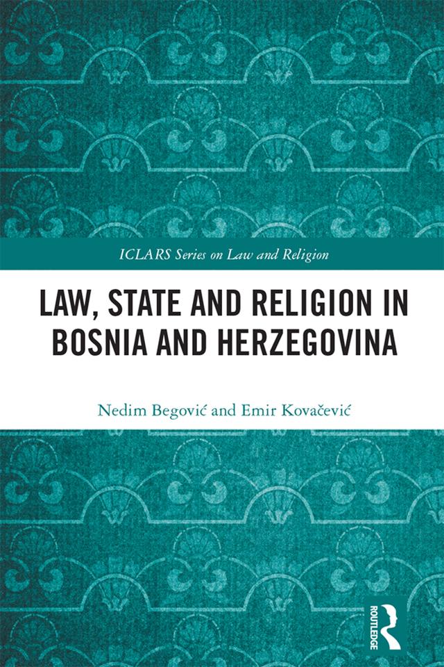 Law, State and Religion in Bosnia and Herzegovina by Emir Kovačević, Nedim Begović