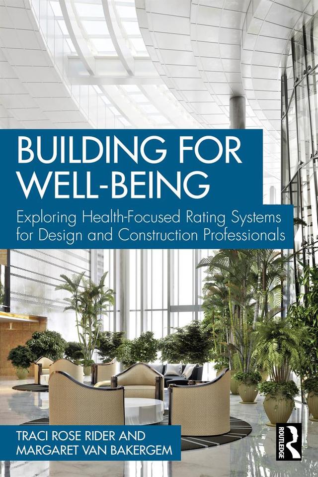 Building for Well-Being by Margaret van Bakergem, Traci Rose Rider