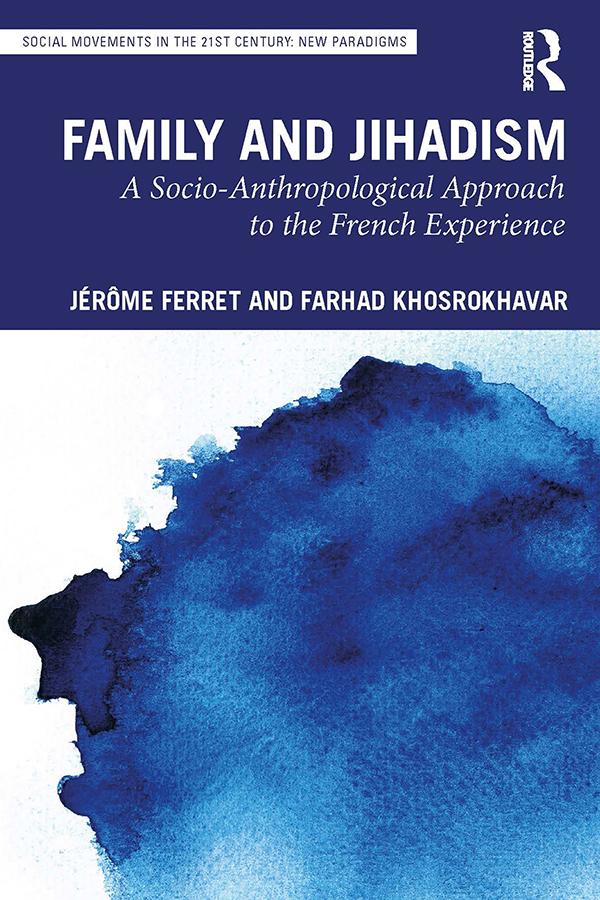 Family and Jihadism by Farhad Khosrokhavar, Jérôme Ferret