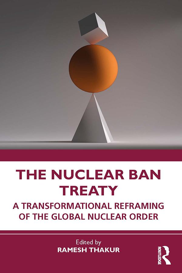 The Nuclear Ban Treaty by Ramesh Thakur