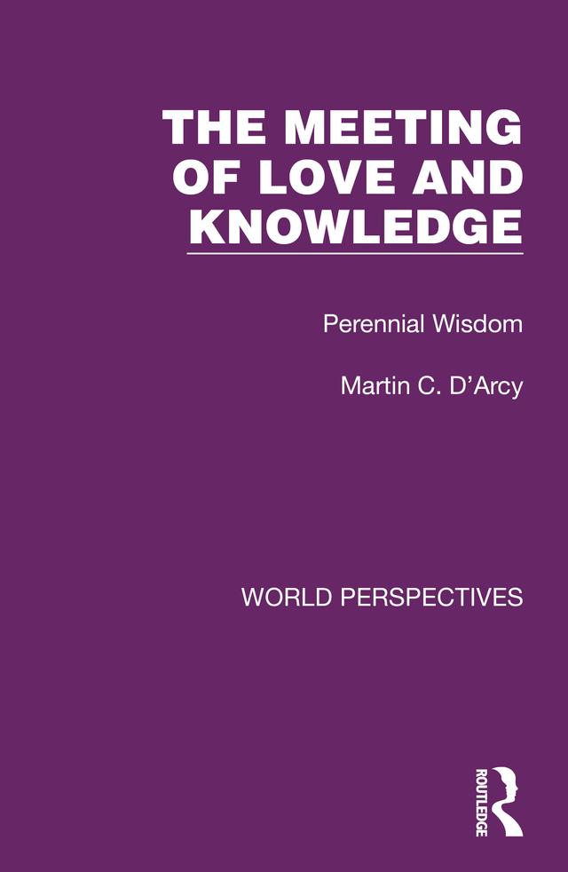 The Meeting of Love and Knowledge by Martin C. D'Arcy