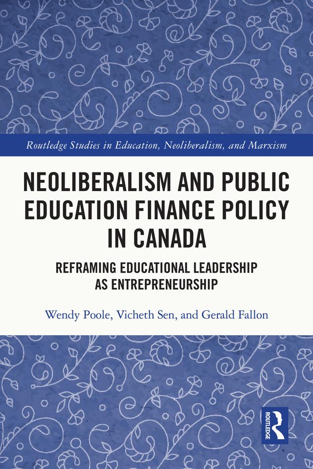Neoliberalism and Public Education Finance Policy in Canada by Gerald Fallon, Vicheth Sen, Wendy Poole