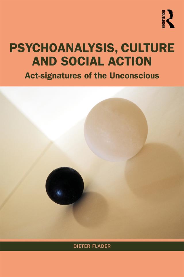 Psychoanalysis, Culture and Social Action by Bettina Vestring, Dieter Flader