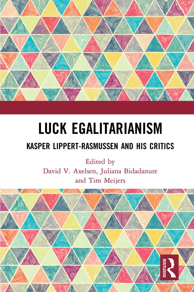 Luck Egalitarianism by David V. Axelsen, Juliana Bidadanure, Tim Meijers