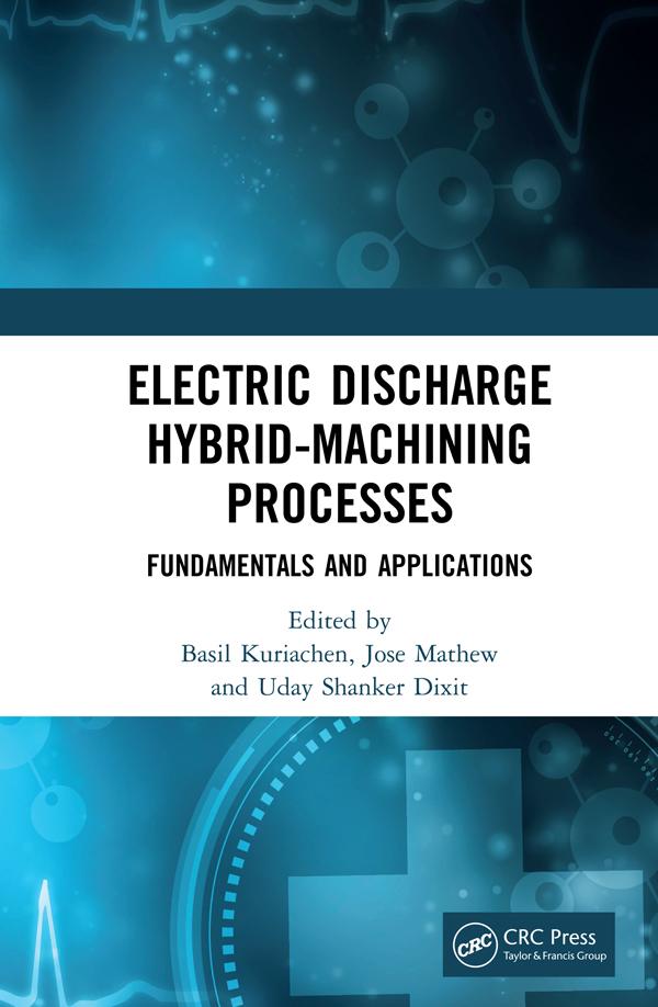 Electric Discharge Hybrid-Machining Processes by Basil Kuriachen, Jose Mathew, Uday Dixit