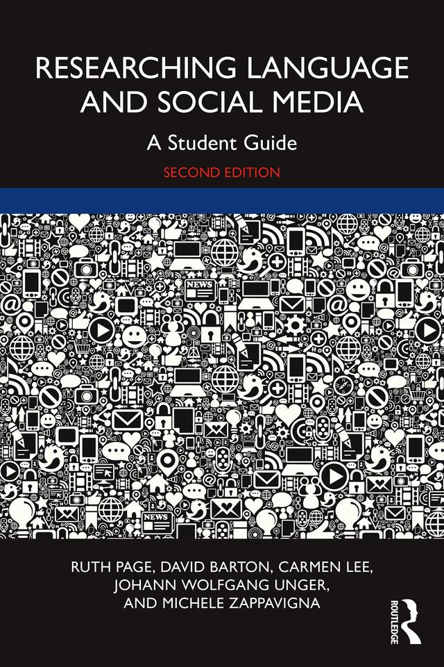 Researching Language and Social Media by Carmen Lee, David Barton, Johann Wolfgang Unger, Michele Zappavigna, Ruth Page