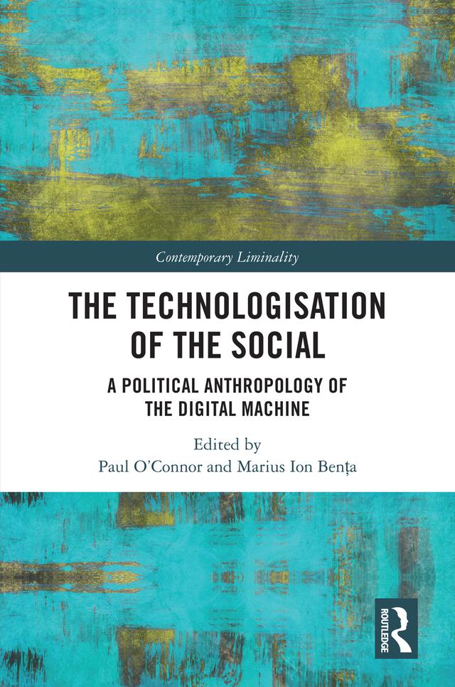 The Technologisation of the Social by Marius Ion Benţa, Paul O'Connor