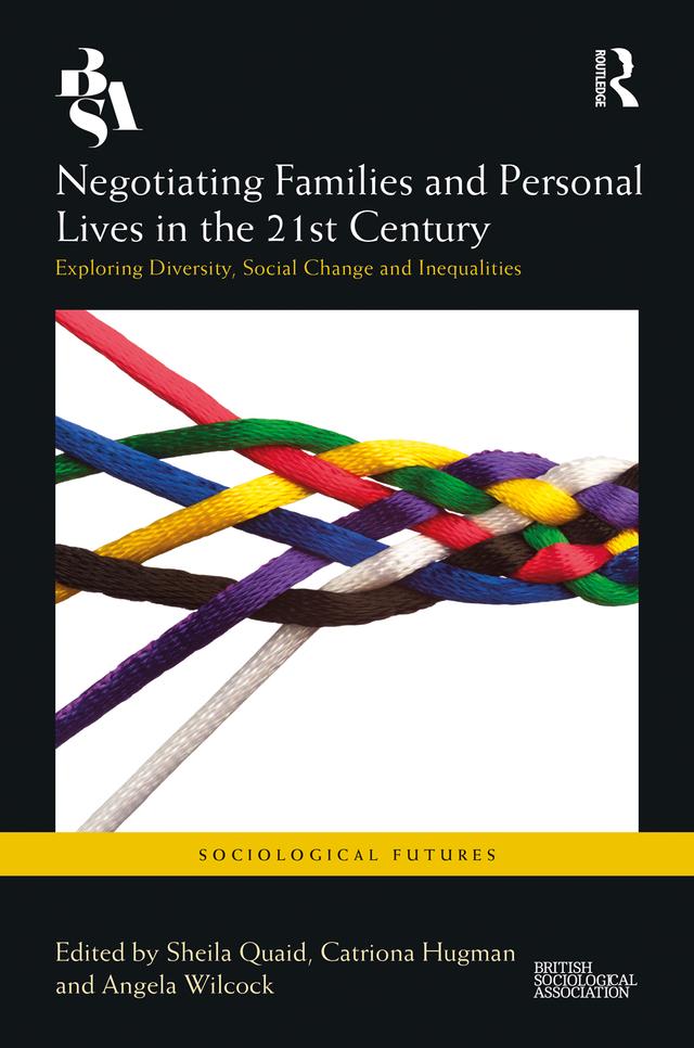 Negotiating Families and Personal Lives in the 21st Century by Angela Wilcock, Catriona Hugman, Sheila Quaid