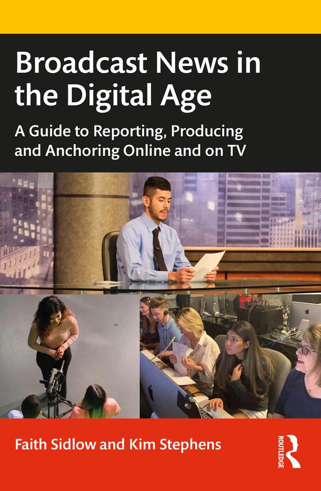 Broadcast News in the Digital Age by Faith Sidlow, Kim Stephens