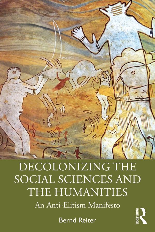 Decolonizing the Social Sciences and the Humanities by Bernd Reiter
