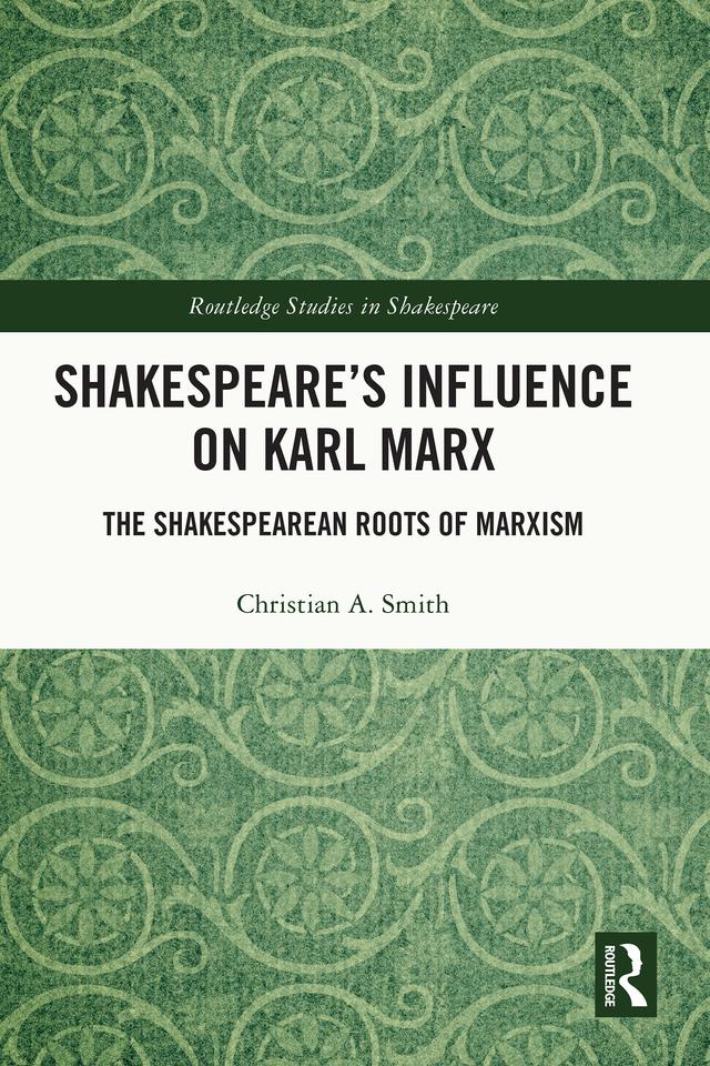 Shakespeare’s Influence on Karl Marx by Christian A. Smith