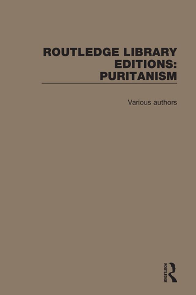 Routledge Library Editions: Puritanism by Various Authors