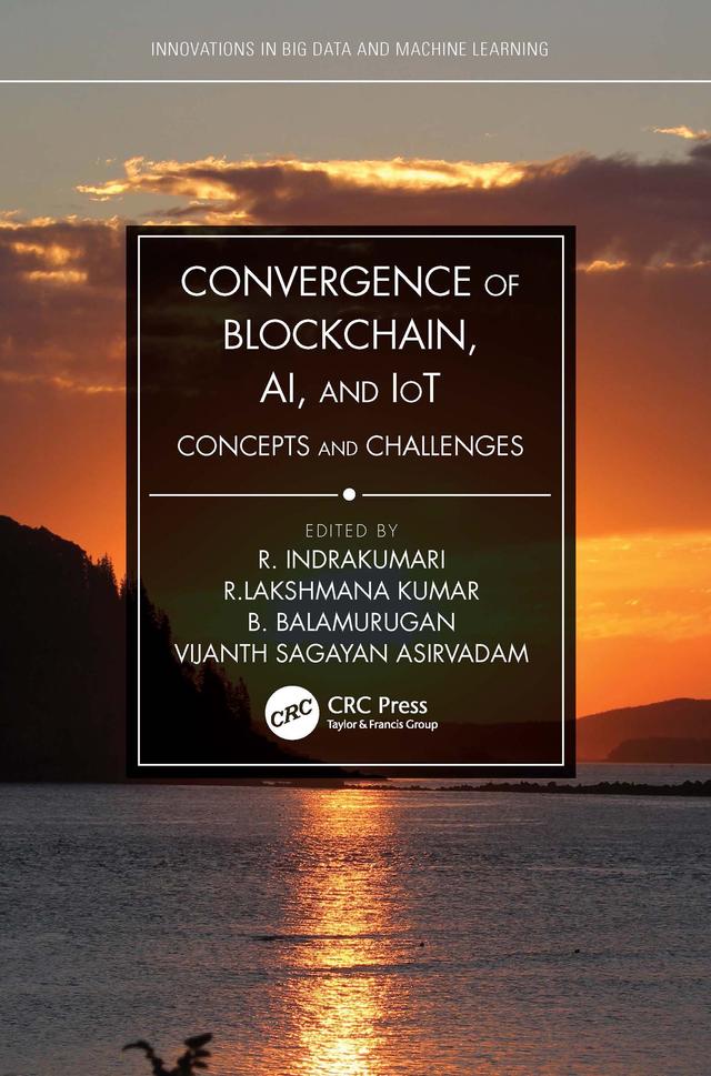 Convergence of Blockchain, AI, and IoT by B. Balusamy, R. Indrakumari, R.Lakshmana Kumar, Vijanth Sagayan Asirvadam
