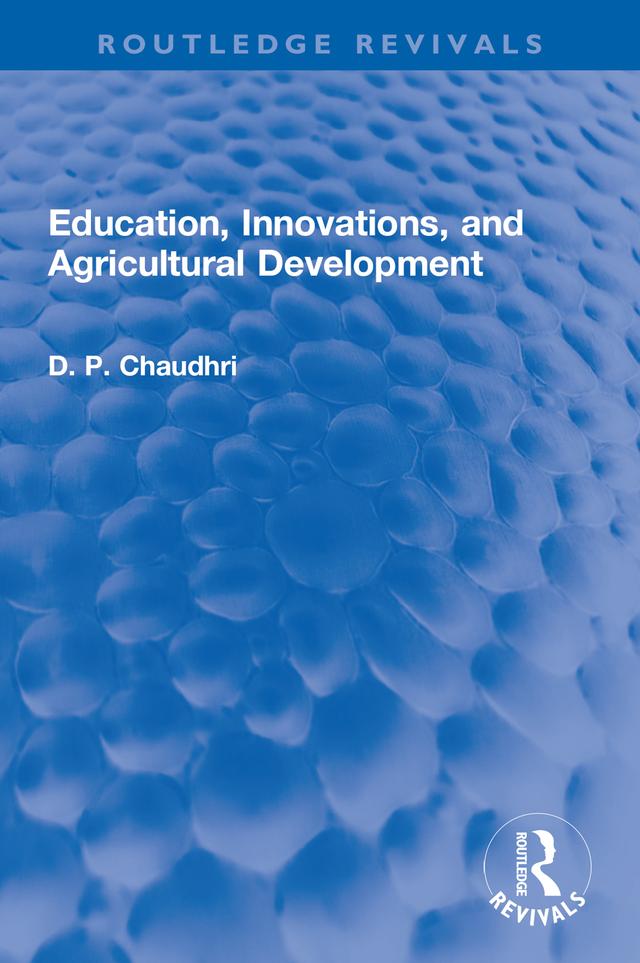 Education, Innovations, and Agricultural Development by D. P. Chaudhri