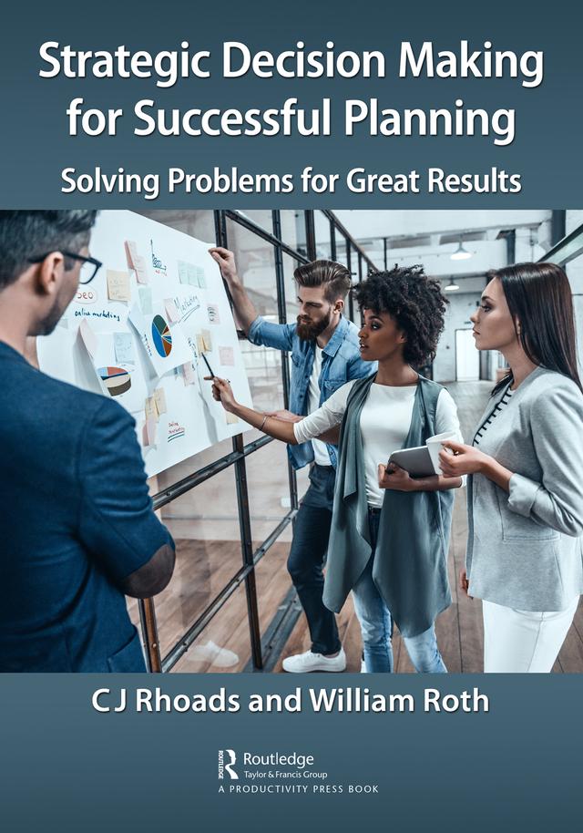 Strategic Decision Making for Successful Planning by CJ Rhoads, William Roth