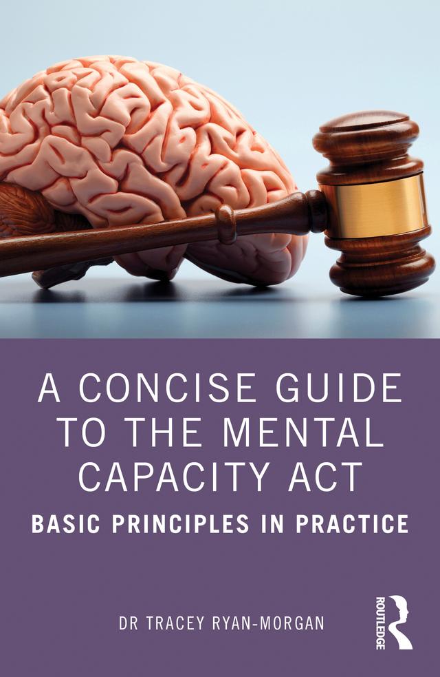 A Concise Guide to the Mental Capacity Act by Dr Tracey Ryan-Morgan