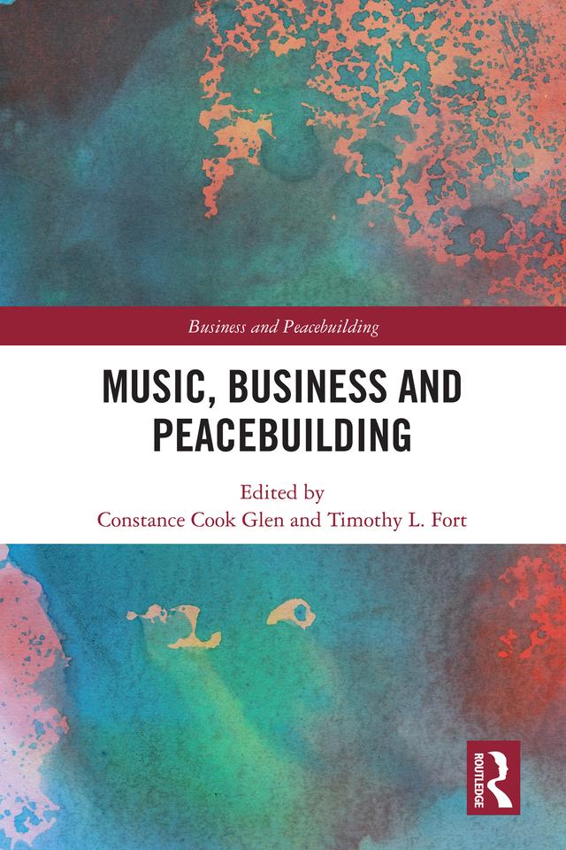 Music, Business and Peacebuilding by Constance Cook Glen, Timothy L. Fort