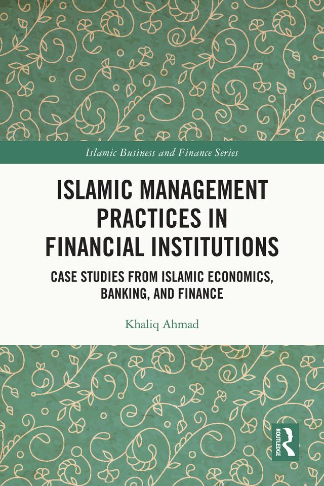 Islamic Management Practices in Financial Institutions by Khaliq Ahmad