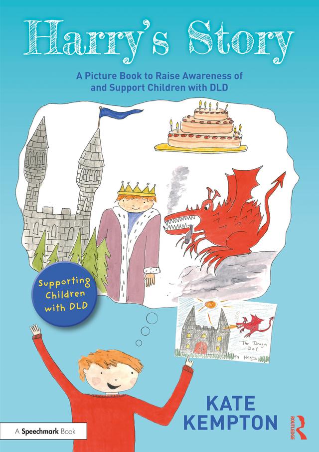 Harry's Story: A Picture Book to Raise Awareness of and Support Children with DLD by Kate Kempton