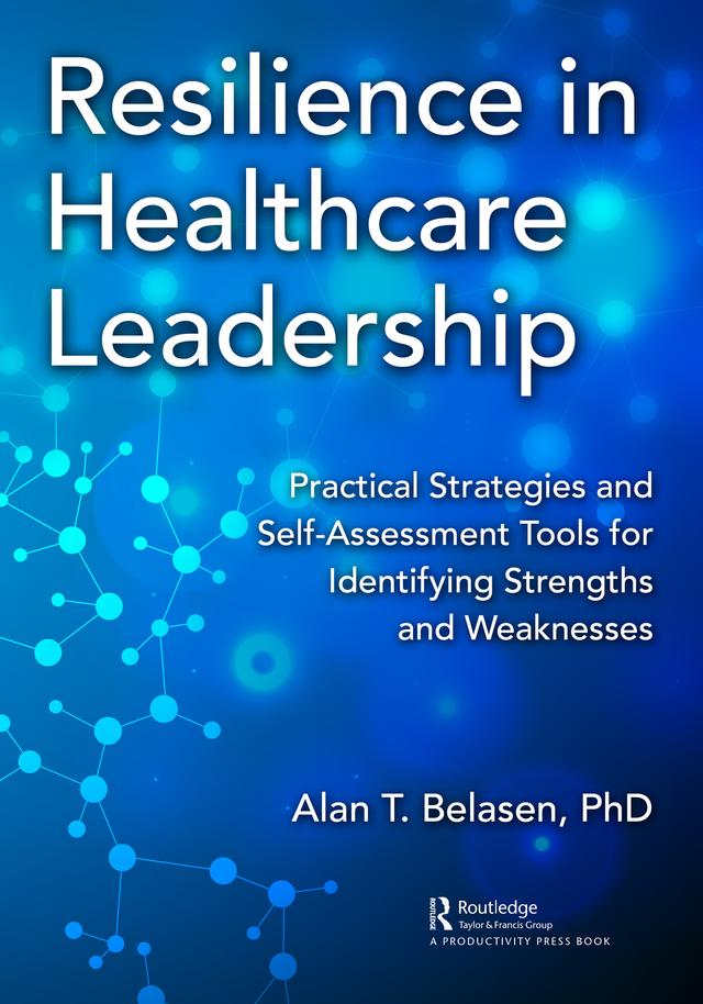 Resilience in Healthcare Leadership by Alan Belasen, PhD